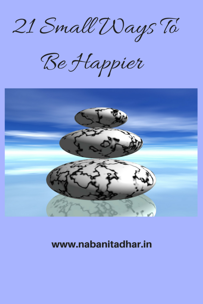 21 Small Ways To Be Happier - Random Thoughts - Naba